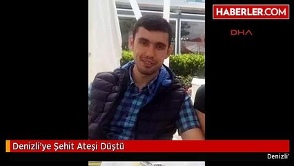 Denizli'ye Şehit Ateşi Düştü