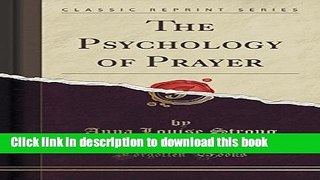 Ebook The Psychology of Prayer (Classic Reprint) Full Download