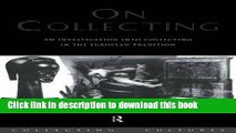[Read PDF] On Collecting: An Investigation into Collecting in the European Tradition (Collecting