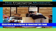 [Read PDF] The Engaging Museum: Developing Museums for Visitor Involvement  (The Heritage: