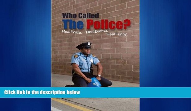 Download now Who Called The Police?: Real Police. Real Drama. Real Funny.
