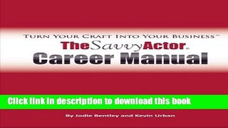 [Read PDF] The Savvy Actor Career Manual: Turn Your Craft Into Your Business Download Online