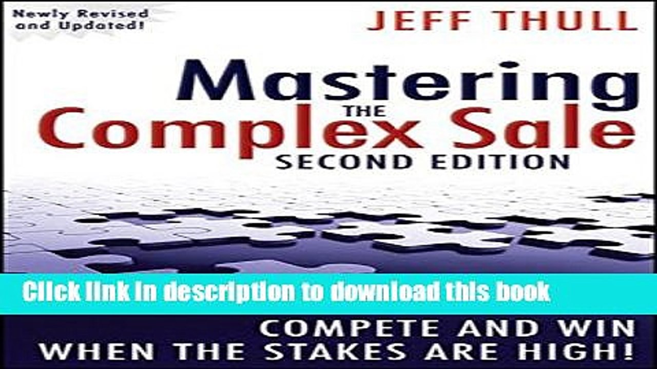 [Read PDF] Mastering the Complex Sale: How to Compete and Win When the Stakes are High! Ebook Online