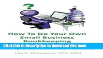 Download  How To Do Your Own Small Business Bookkeeping Utilizing QuickBooks Pro Version 2013: A
