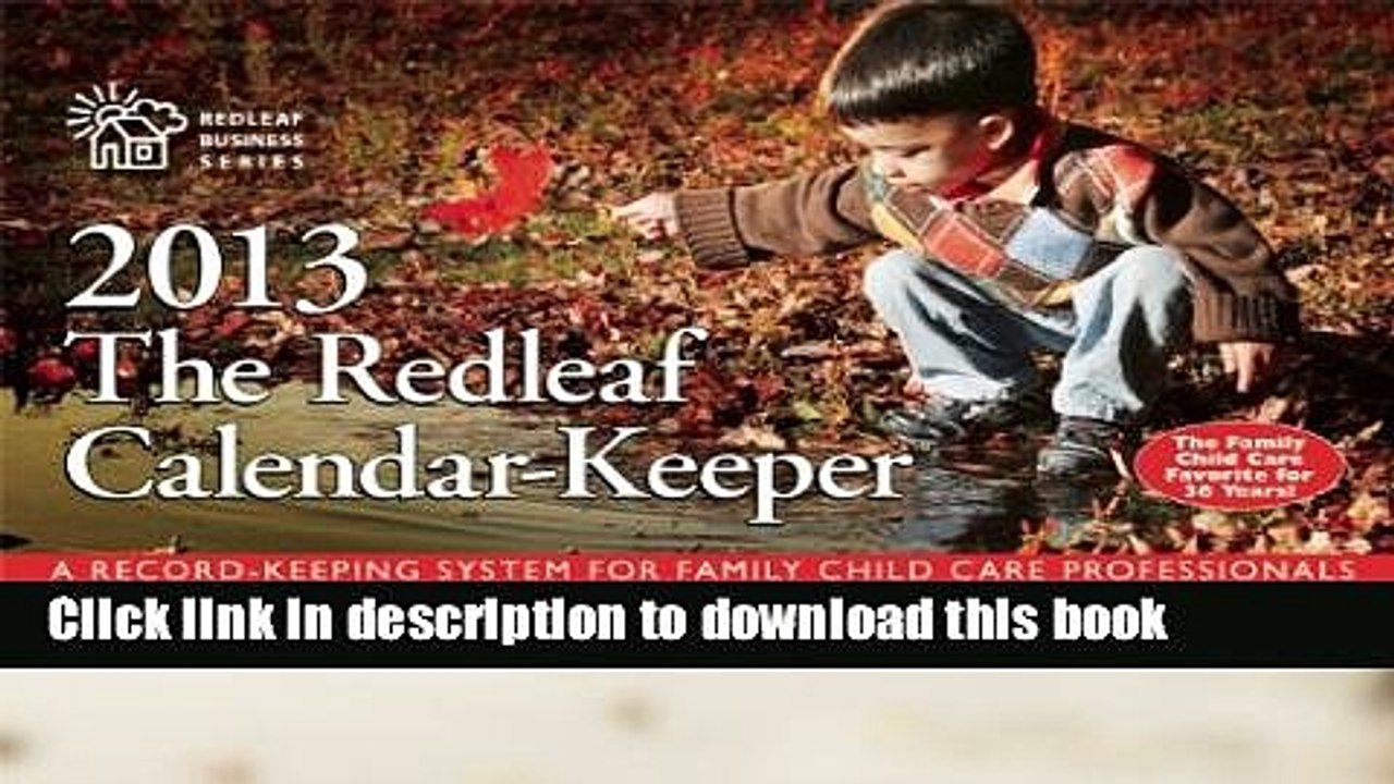 Download  The Redleaf Calendar-Keeperâ„¢ 2013: A Record-Keeping System for Family Child Care