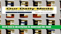 [Read PDF] Our Daily Meds: How the Pharmaceutical Companies Transformed Themselves into Slick