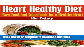 [Read PDF] Heart Healthy Diet: Raw Food and Superfoods for a Healthy Heart Download Free