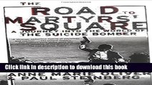 Books The Road to Martyrs  Square: A Journey into the World of the Suicide Bomber Full Online