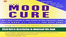Books The Mood Cure: The 4-Step Program to Take Charge of Your Emotions--Today Free Online