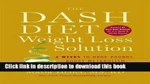 Ebook The Dash Diet Weight Loss Solution: 2 Weeks to Drop Pounds, Boost Metabolism, and Get