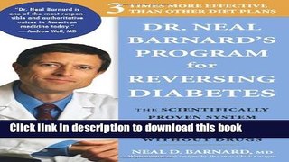 Ebook Dr. Neal Barnard s Program for Reversing Diabetes: The Scientifically Proven System for