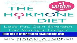Books The Hormone Diet: Lose Fat. Gain Strength. Live Younger Longer. Full Online