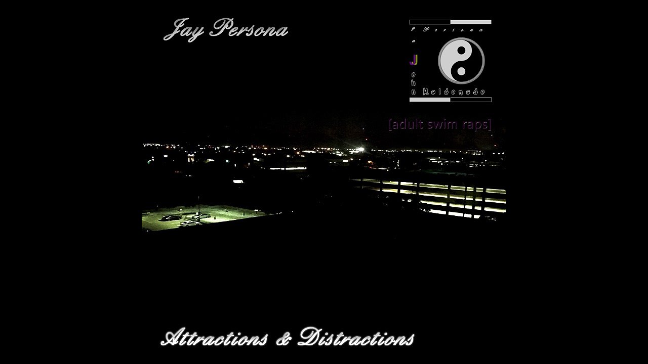 [Adult Swim Raps] Jay Persona - Attractions & Distractions (Prod. by Jay Persona)
