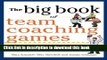 Ebook The Big Book of Team Coaching Games: Quick, Effective Activities to Energize, Motivate, and