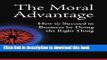 Books The Moral Advantage: How to Succeed in Business by Doing the Right Thing Full Online KOMP