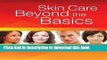 Ebook Skin Care: Beyond The Basics Full Online