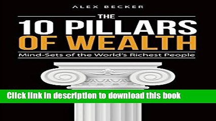 Books The 10 Pillars of Wealth: Mind-Sets of the World s Richest People Free Online KOMP