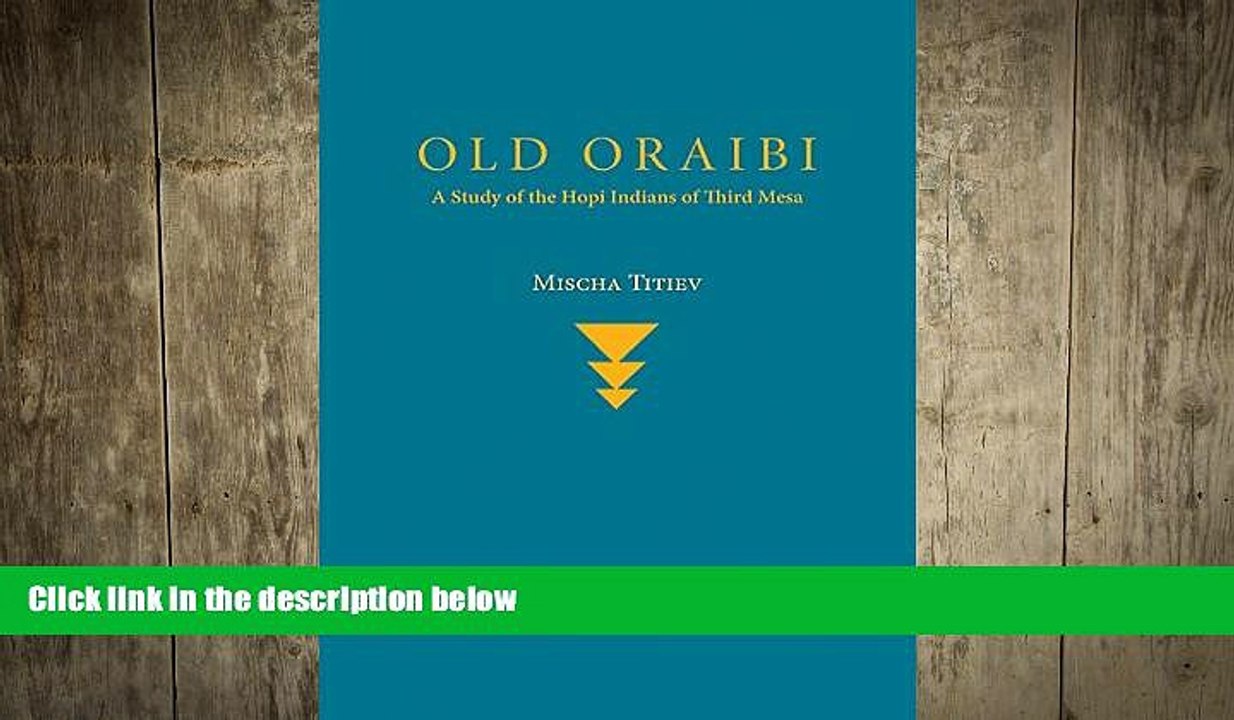FREE DOWNLOAD  Old Oraibi: A Study of the Hopi Indians of Third Mesa READ ONLINE