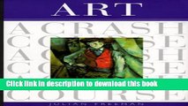 Read Art: A Crash Course (Crash Course (Watson-Guptill)) (Crash Course (Watson-Guptill))