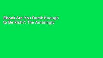 Ebook Are You Dumb Enough to Be Rich?: The Amazingly Simple Way to Make Millions in Real Estate
