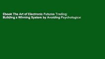Ebook The Art of Electronic Futures Trading: Building a Winning System by Avoiding Psychological