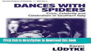 Ebook Dances with Spiders: Crisis, Celebrity and Celebration in Southern Italy (Epistemologies of