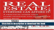 Ebook Real Estate; Everyone Can Afford It!: A Practical Guide That Every Investor and Homebuyer