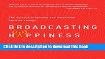 Ebook Broadcasting Happiness: The Science of Igniting and Sustaining Positive Change Full Online