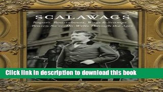 Ebook Scalawags: Rogues, Roustabouts, Wags   Scamps--Ne er-Do-Wells Through the Ages Free Online