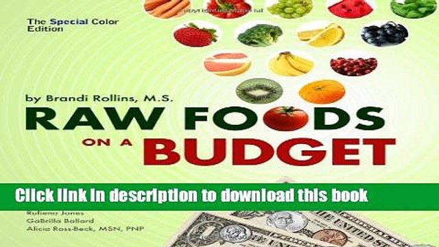 PDF Raw Foods on a Budget (Special Color Edition): The Ultimate Program and Workbook to Enjoying