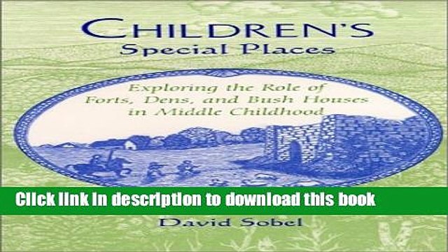 PDF Children s Special Places: Exploring the Role of Forts, Dens, and Bush Houses in Middle