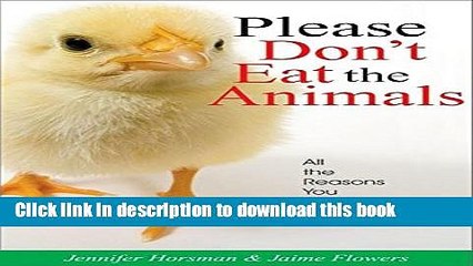 Download  Please Don t Eat the Animals: All the Reasons You Need to Be a Vegetarian  Online
