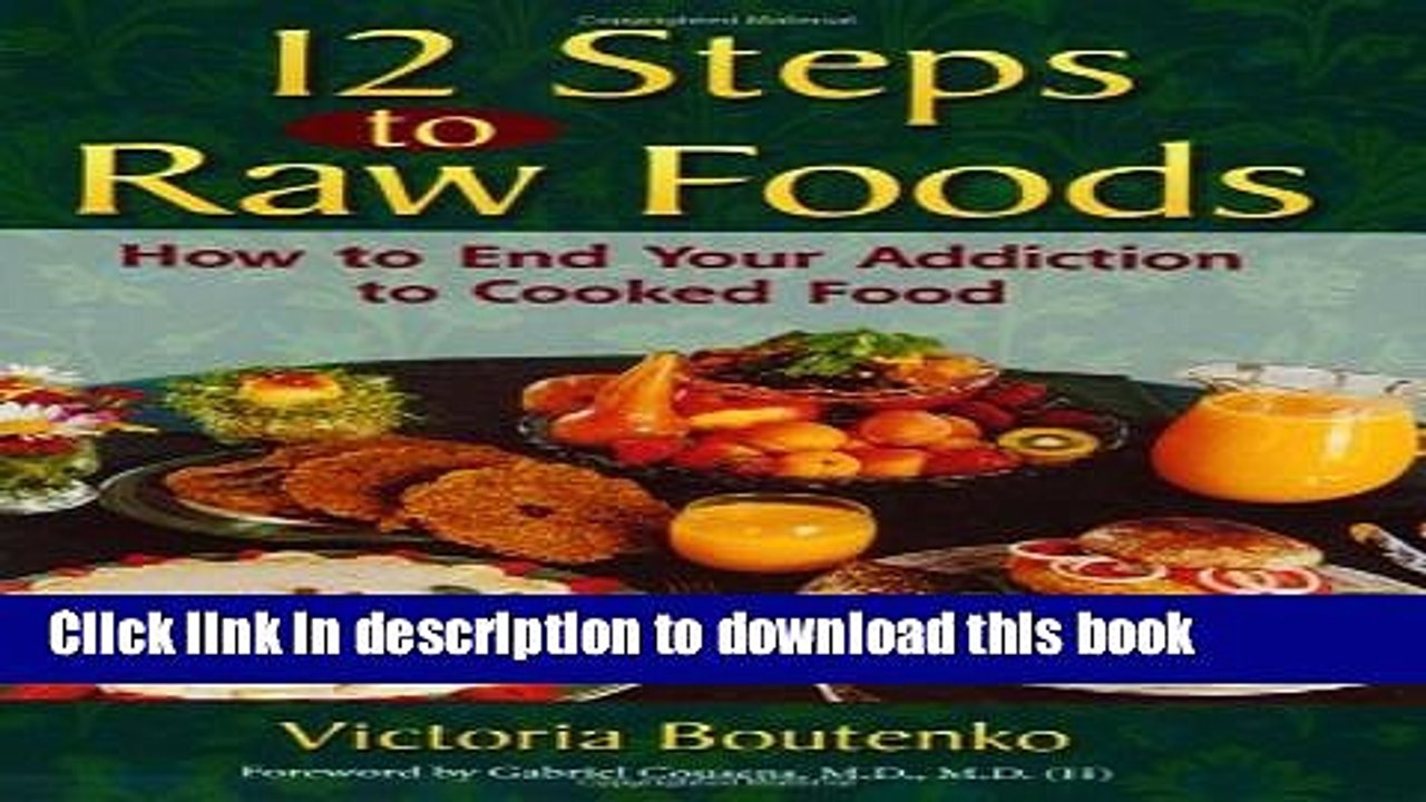 PDF  12 Steps to Raw Foods: How to End Your Addiction to Cooked Food  Online