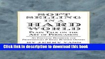 Ebook Soft Selling in a Hard World: Plain Talk on the Art of Persuasion Free Online