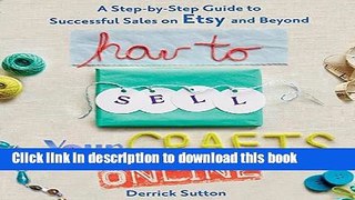 Read How to Sell Your Crafts Online: A Step-by-Step Guide to Successful Sales on Etsy and Beyond