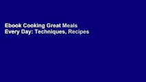 Ebook Cooking Great Meals Every Day: Techniques, Recipes and Variations Full Online