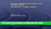 Books From Bioeconomics to Degrowth: Georgescu-Roegen s  New Economics  in Eight Essays Full