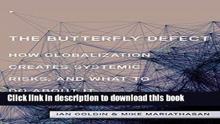 Ebook The Butterfly Defect: How Globalization Creates Systemic Risks, and What to Do about It Free