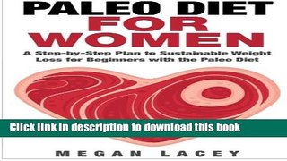 [Read PDF] Paleo Diet for Women: A Step-by-Step Plan to Sustainable Weight Loss for Beginners with