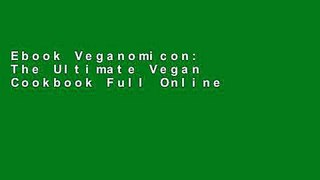 Ebook Veganomicon: The Ultimate Vegan Cookbook Full Online
