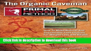 [Read PDF] Primal Power Method The Organic Caveman: How To Make Natural And Sustainable Food
