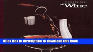 Books Wine (The Good Cook Techniques   Recipes Series) Full Online
