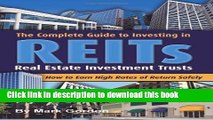 Books The Complete Guide to Investing in REITS -- Real Estate Investment Trusts: How to Earn High