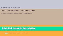 Ebook Victorian Suicide: Mad Crimes and Sad Histories (Princeton Legacy Library) Free Download