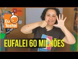 EuFalei especial 60 milhões de views! FAQ na área!