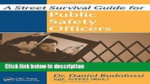 Ebook A Street Survival Guide for Public Safety Officers: The Cop Doc s Strategies for Surviving