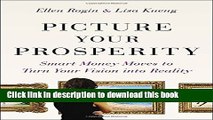 Books Picture Your Prosperity: Smart Money Moves to Turn Your Vision into Reality Full Download