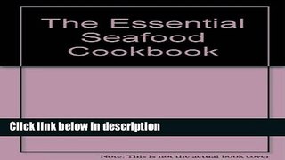 Ebook The Essential Seafood Cookbook Free Online