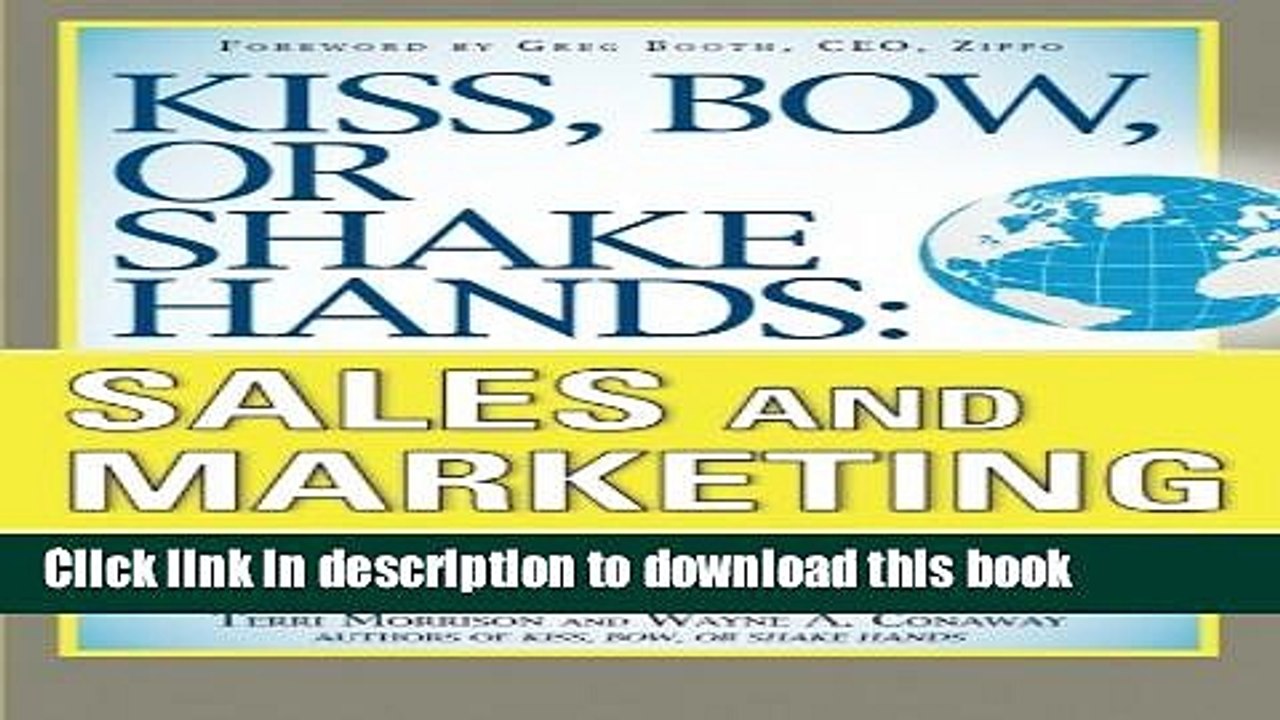 [Read PDF] Kiss, Bow, or Shake Hands, Sales and Marketing: The Essential Cultural Guide_From
