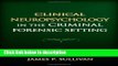 Books Clinical Neuropsychology in the Criminal Forensic Setting Free Online